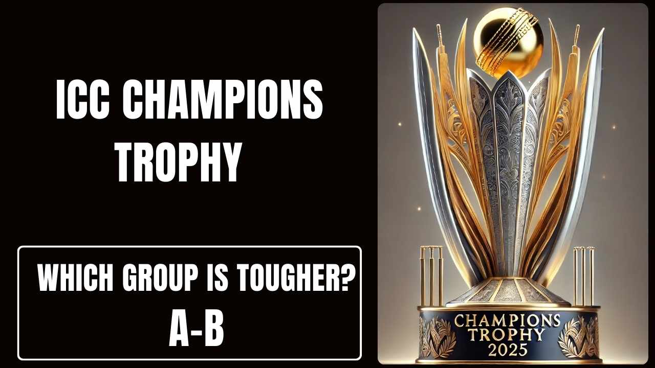 ICC Champions Trophy 2025: Which Group Is Tougher?