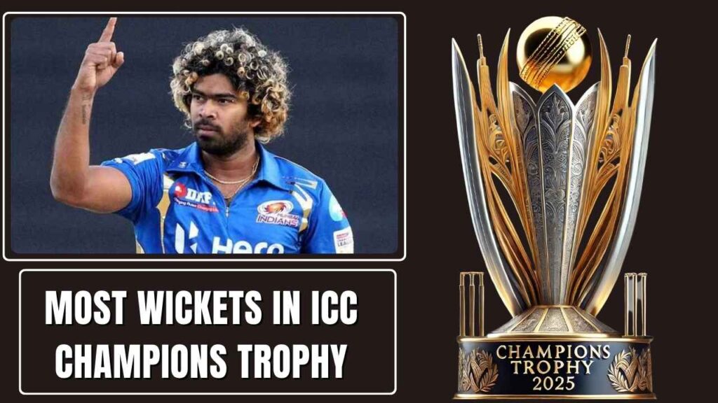Most Wickets in ICC Champions Trophy Lasith Malinga (Sri Lanka) – 25 Wickets