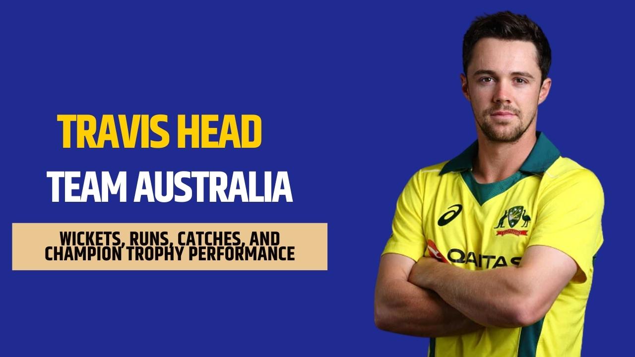 Travis Head Stats 2025: Total Runs, Tests, ODIs, and T20I, Centuries, and Champion Trophy Performance in All Format [Updated]