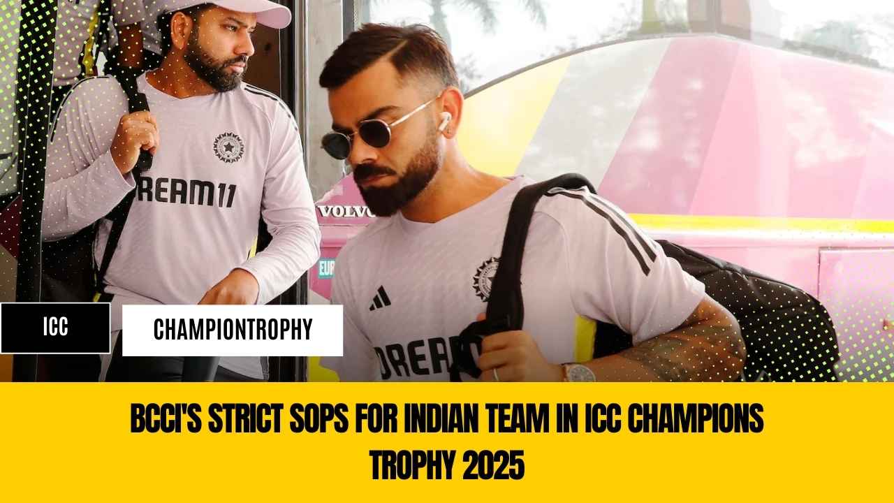 BCCI's Strict SOPs for Indian Team in ICC Champions Trophy 2025