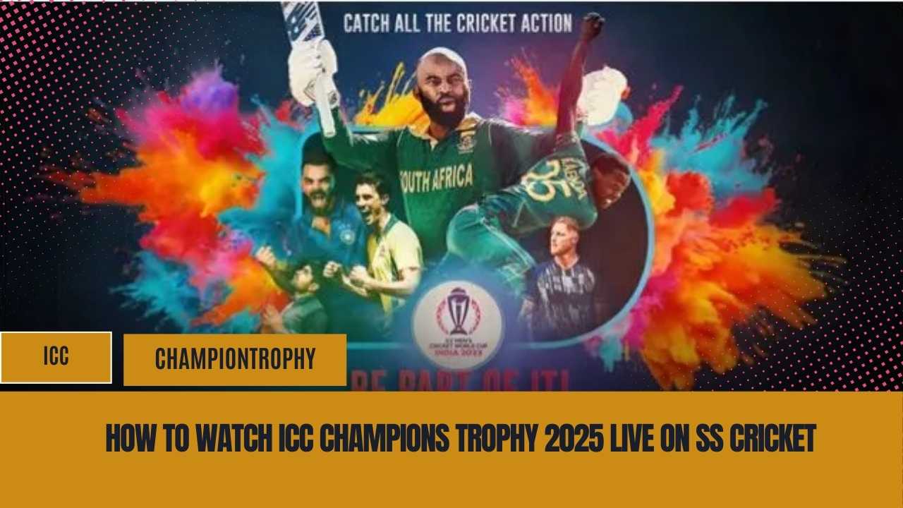 How to Watch ICC Champions Trophy 2025 Live on SS Cricket