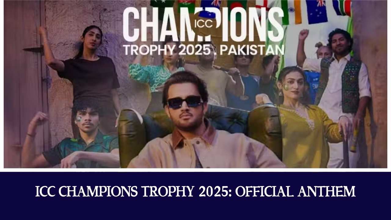 ICC Champions Trophy 2025: Official Anthem
