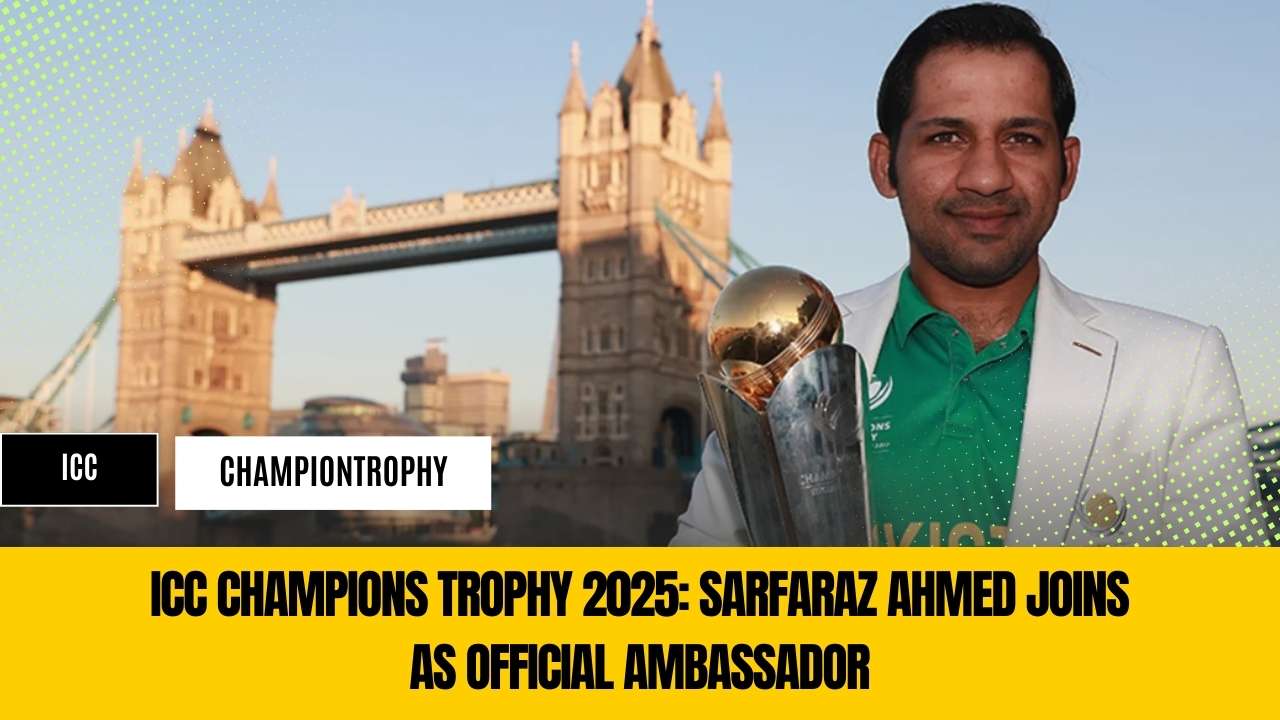 ICC Champions Trophy 2025: Sarfaraz Ahmed Joins as Official Ambassador