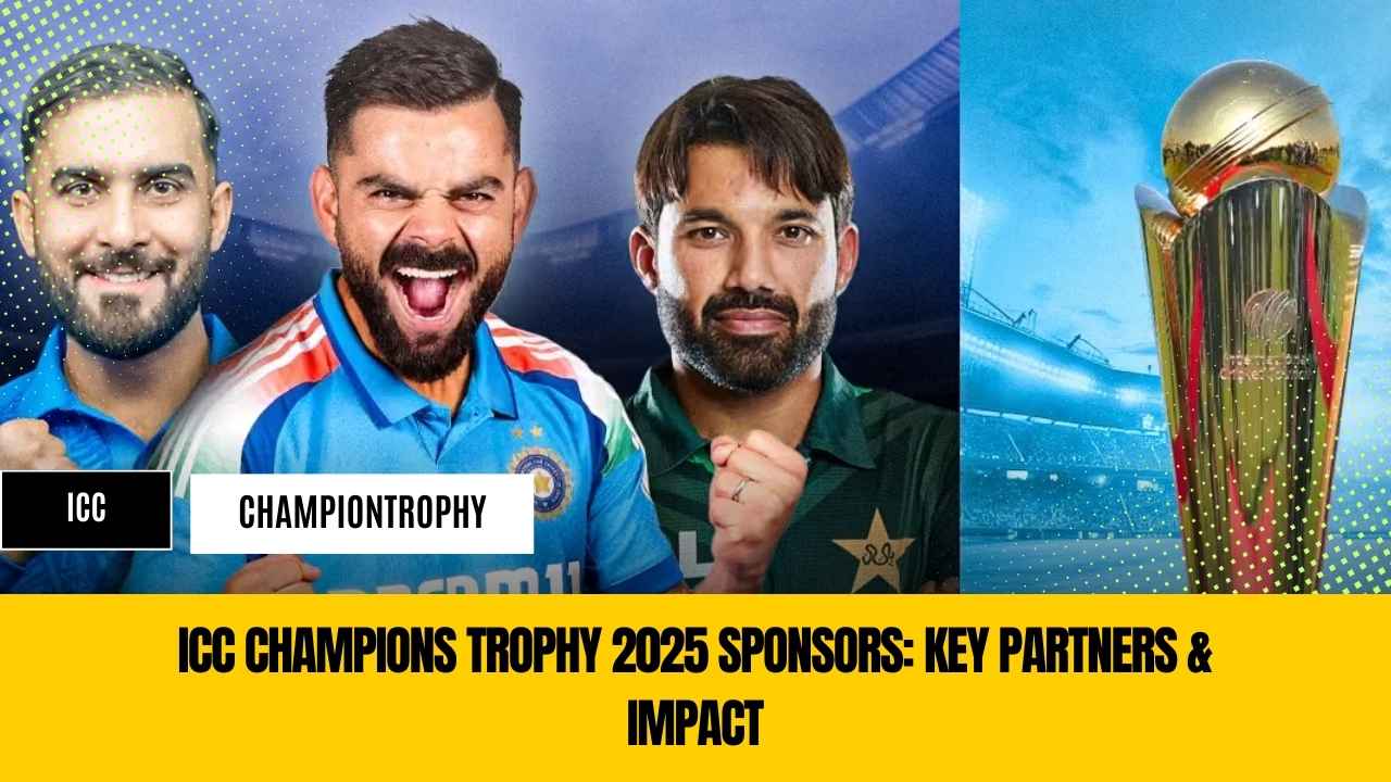 ICC Champions Trophy 2025 Sponsors: Key Partners & Impact