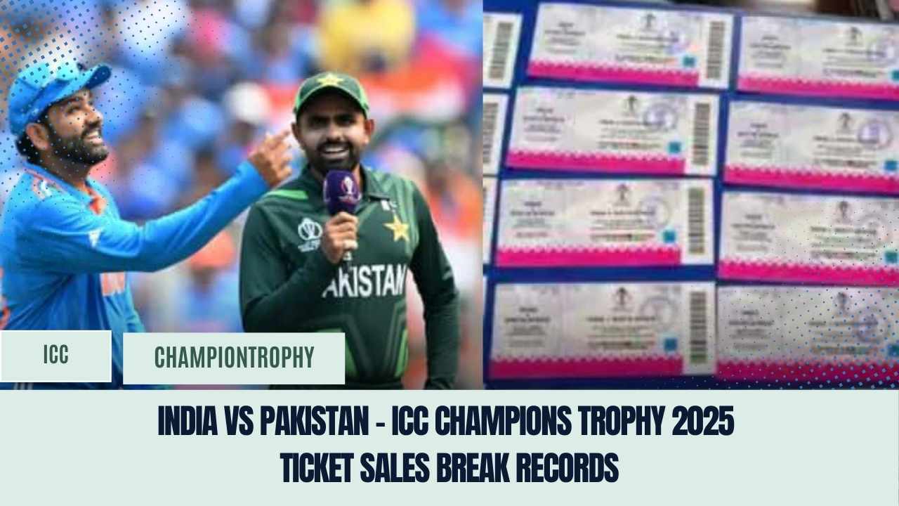 India vs Pakistan – ICC Champions Trophy 2025 Ticket Sales Break Records