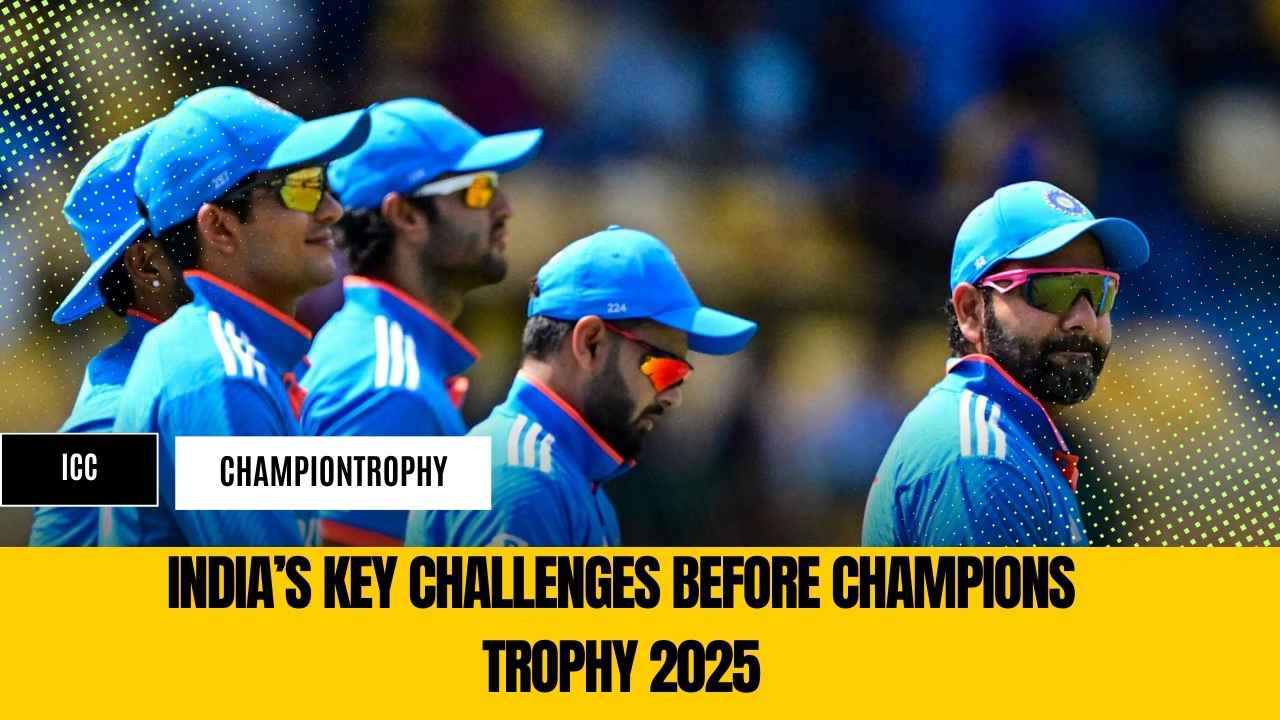 India’s Key Challenges Before Champions Trophy 2025 – Squad & Performance Analysis